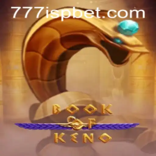 Discover the Exciting World of BookOfKeno and the Thrill of 777ISP