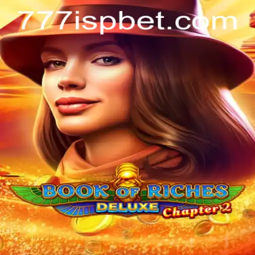 An In-Depth Look at Book of Riches Deluxe Chapter 2 Featuring 777ISP